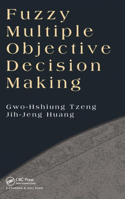 Book cover of: Fuzzy Multiple Objective Decision Making. By: Gwo-Hshiung Tzeng