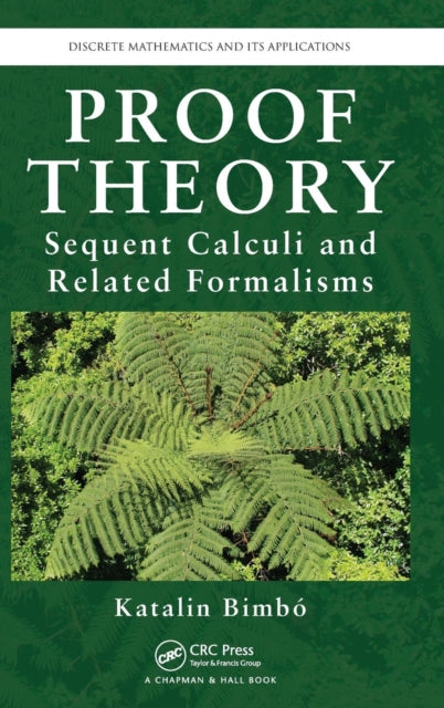 Book cover of: Proof Theory. By: Katalin Bimbo