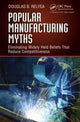 Book cover of: Popular Manufacturing Myths. By: Douglas B. Relyea