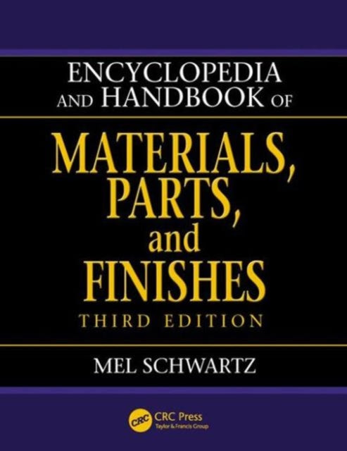 Book cover of: Encyclopedia and Handbook of Materials, Parts and Finishes. By: Mel Schwartz