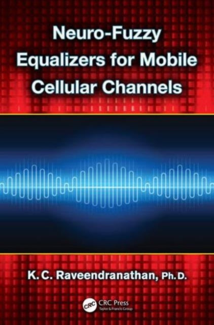 Book cover of: Neuro-Fuzzy Equalizers for Mobile Cellular Channels. By: K. C. Raveendranathan
