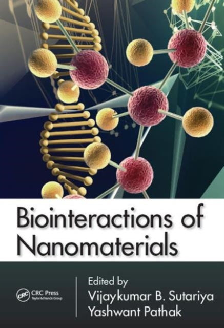 Book cover of: Biointeractions of Nanomaterials. By: Vijaykumar B. Sutariya