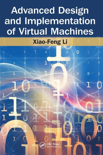 Book cover of: Advanced Design and Implementation of Virtual Machines. By: Xiao-Feng Li