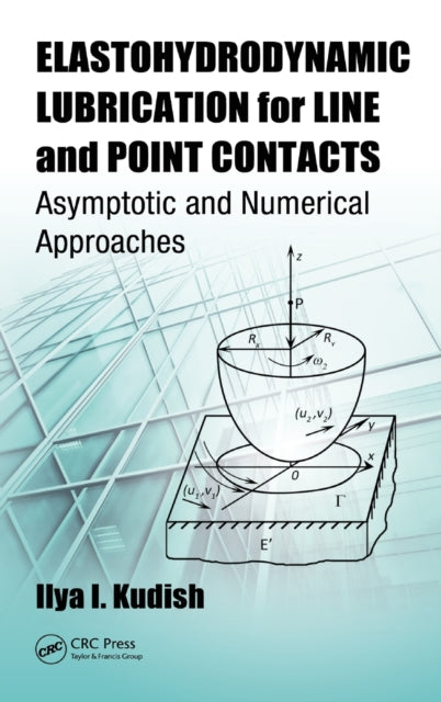 Book cover of: Elastohydrodynamic Lubrication for Line and Point Contacts. By: Ilya I. Kudish