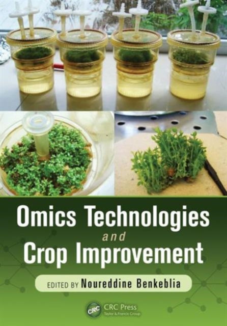 Book cover of: Omics Technologies and Crop Improvement. By: Noureddine Benkeblia