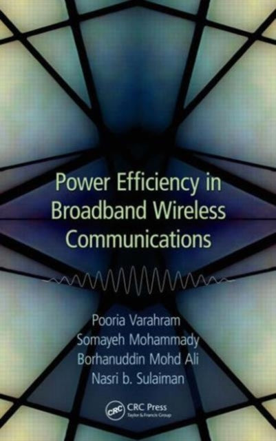 Book cover of: Power Efficiency in Broadband Wireless Communications. By: Pooria Varahram