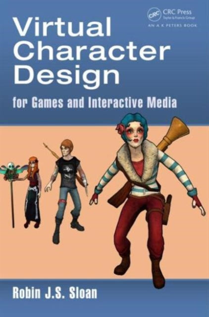 Book cover of: Virtual Character Design for Games and Interactive Media. By: Robin James Stuart Sloan