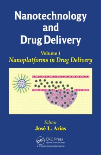 Book cover of: Nanotechnology and Drug Delivery, Volume One. By: José L. Arias