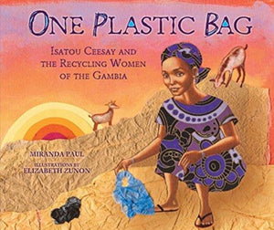 One Plastic Bag, Isatou Ceesay and the Recycling Women of the Gambia