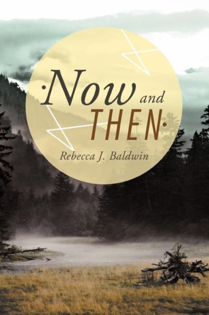 Book cover of: Now and Then. By: Rebecca J. Baldwin