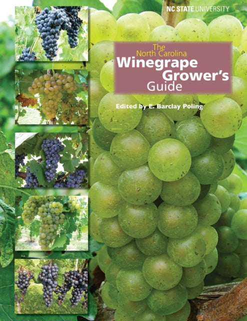 Book cover of: North Carolina Winegrape Grower's Guide. By: E. Barclay Poling