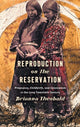 Book cover of: Reproduction on the Reservation. By: Brianna Theobald