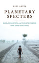 Book cover of: Planetary Specters. By: Neel Ahuja