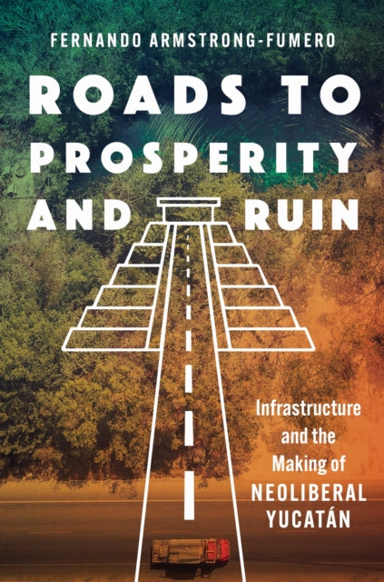 Book cover of: Roads to Prosperity and Ruin