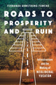 Book cover of: Roads to Prosperity and Ruin