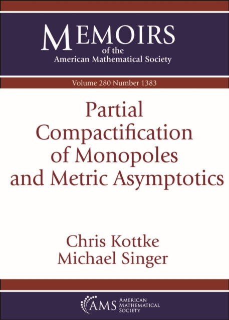 Book cover of: Partial Compactification of Monopoles and Metric Asymptotics. By: Chris Kottke