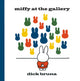 Book cover of: Miffy at the Gallery. By: Dick Bruna