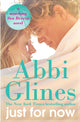 Book cover of: Just for Now. By: Abbi Glines
