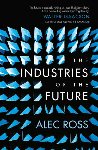 Book cover of: Industries of the Future. By: alec ross
