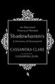 Book cover of: Illustrated History of Notable Shadowhunters and Denizens of Downworld. By: Cassandra Clare
