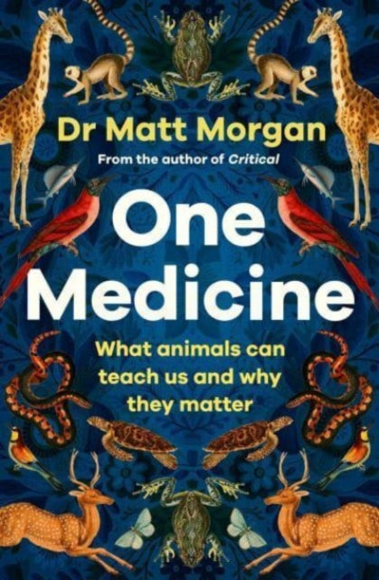 One Medicine, How understanding animals can save our lives