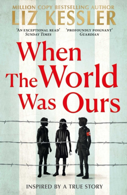 When The World Was Ours, A book about finding hope in the darkest of times 9781471196812 Liz Kessler