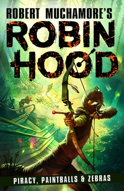 Book cover of: Robin Hood 2: Piracy, Paintballs & Zebras (Robert Muchamore's Robin Hood). By: Robert Muchamore