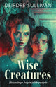 Book cover of: Wise Creatures. By: Deirdre Sullivan