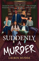 Book cover of: Suddenly A Murder. By: Lauren Muñoz
