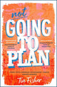 Book cover of: Not Going To Plan
