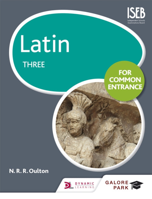 Book cover of: Latin for Common Entrance Three. By: N. R. R. Oulton