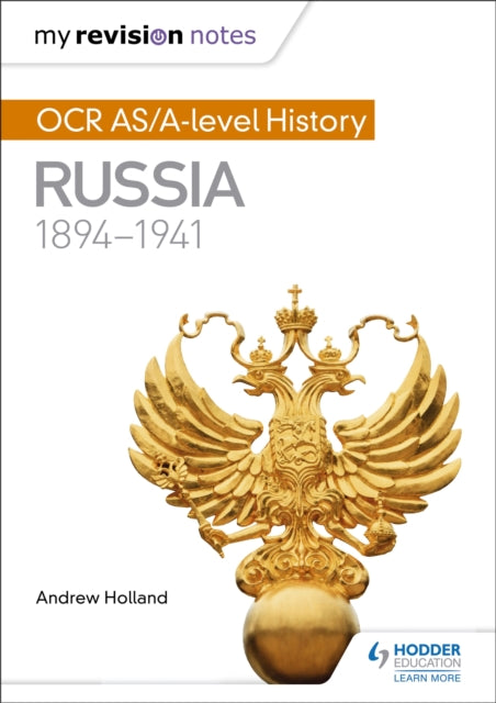 Book cover of: My Revision Notes: OCR AS/A-level History: Russia 1894-1941. By: Andrew Holland