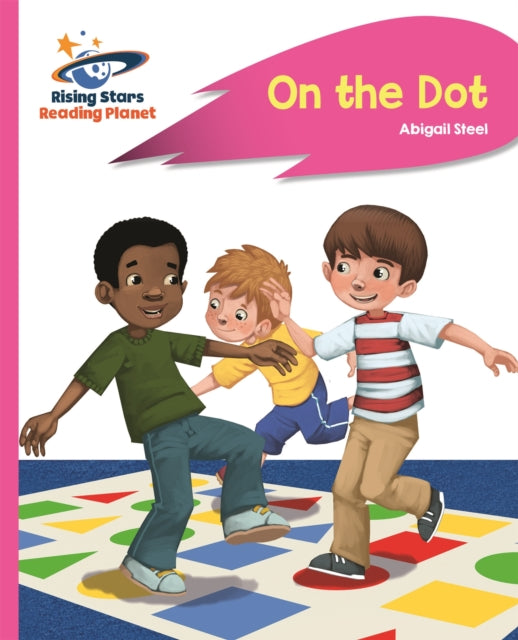 Book cover of: Reading Planet - On the Dot - Pink A: Rocket Phonics. By: Abigail Steel