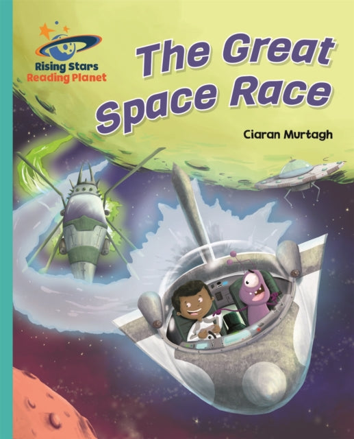 Book cover of: Reading Planet - The Great Space Race - Turquoise: Galaxy. By: Ciaran Murtagh