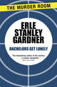 Book cover of: Bachelors Get Lonely. By: Erle Stanley Gardner