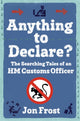 Book cover of: Anything to Declare?. By: Jon Frost