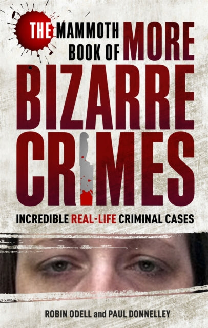 Book cover of: Mammoth Book of More Bizarre Crimes. By: Robin Odell
