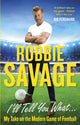 Book cover of: I'll Tell You What.... By: Robbie Savage