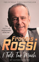 Book cover of: I Talk Too Much. By: Francis Rossi