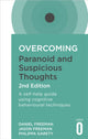 Book cover of: Overcoming Paranoid and Suspicious Thoughts, 2nd Edition. By: Daniel Freeman