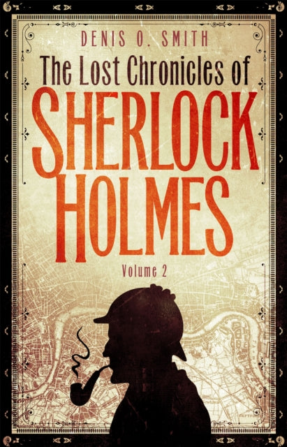 Book cover of: The Lost Chronicles of Sherlock Holmes, Volume 2. By: Denis O. Smith