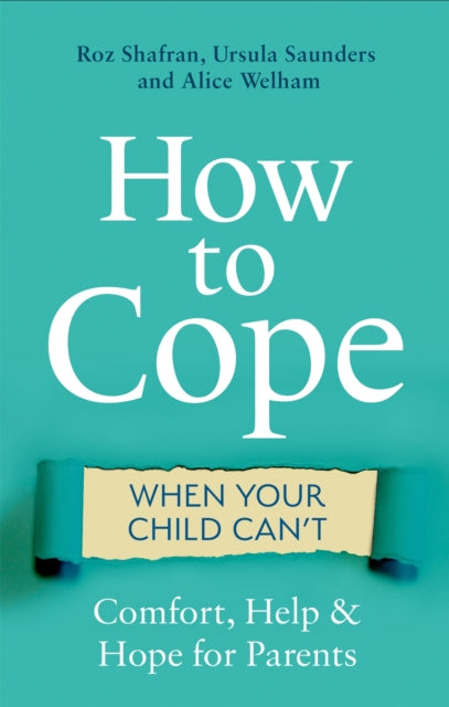 Book cover of: How to Cope When Your Child Can't. By: Roz Shafran