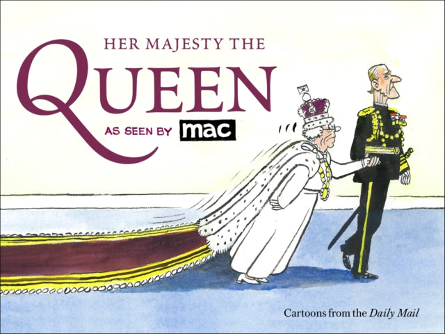 Book cover of: Her Majesty the Queen, as Seen by MAC. By: Mark Bryant
