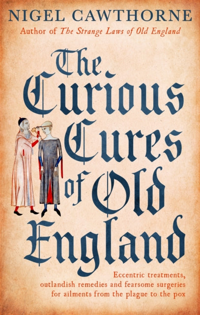 Book cover of: Curious Cures Of Old England. By: Nigel Cawthorne