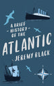 Book cover of: Brief History of the Atlantic. By: Jeremy Black