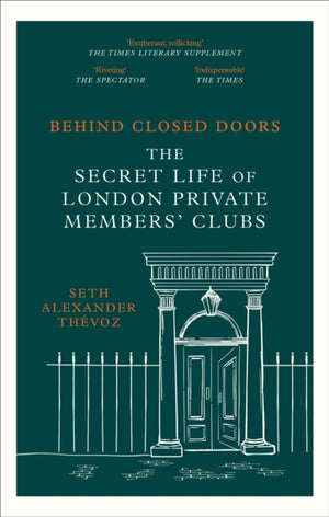 Behind Closed Doors, The Secret Life of London Private Members' Clubs
