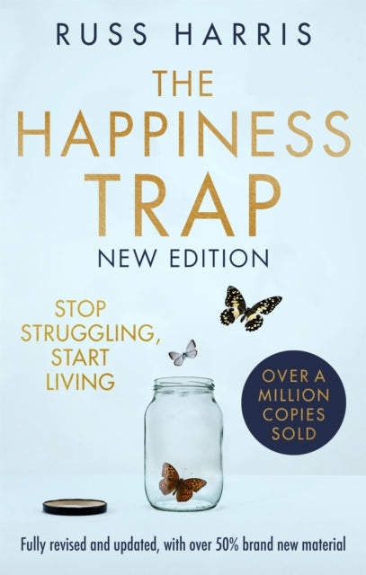 Happiness Trap 2nd Edition, Stop Struggling, Start Living 9781472147172 Russ Harris