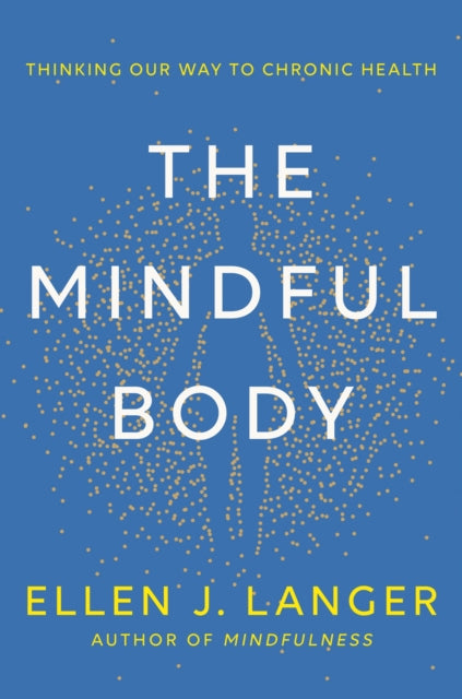 Mindful Body, Thinking Our Way to Lasting Health