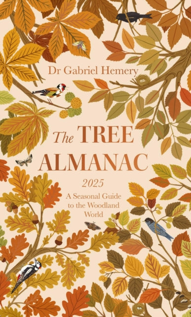 Tree Almanac 2025, A Seasonal Guide to Understanding the Woodland World 9781472149398 Gabriel Hemery