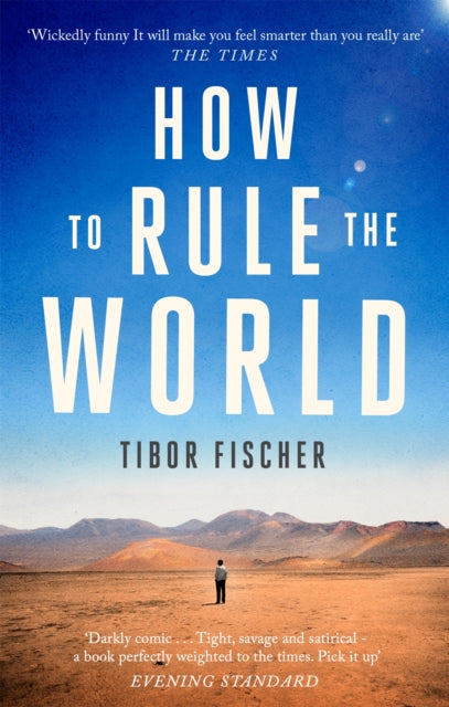 Book cover of: How to Rule the World. By: Tibor Fischer